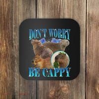 Capybara Dont Worry Be Cappy Funny Animal Capybara Meme Coaster thumb 0