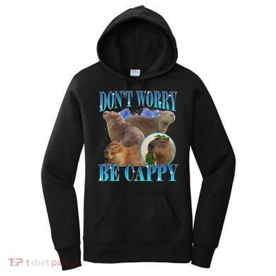 Capybara Dont Worry Be Cappy Funny Animal Capybara Meme Women's Hoodie