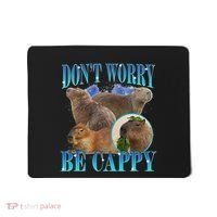 Capybara Dont Worry Be Cappy Funny Animal Capybara Meme Mousepad thumb 0