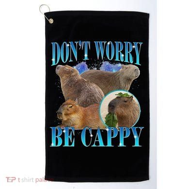 Capybara Dont Worry Be Cappy Funny Animal Capybara Meme Golf Towel