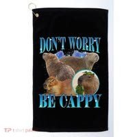 Capybara Dont Worry Be Cappy Funny Animal Capybara Meme Golf Towel thumb 0