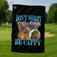 Capybara Dont Worry Be Cappy Funny Animal Capybara Meme Golf Towel thumb 1