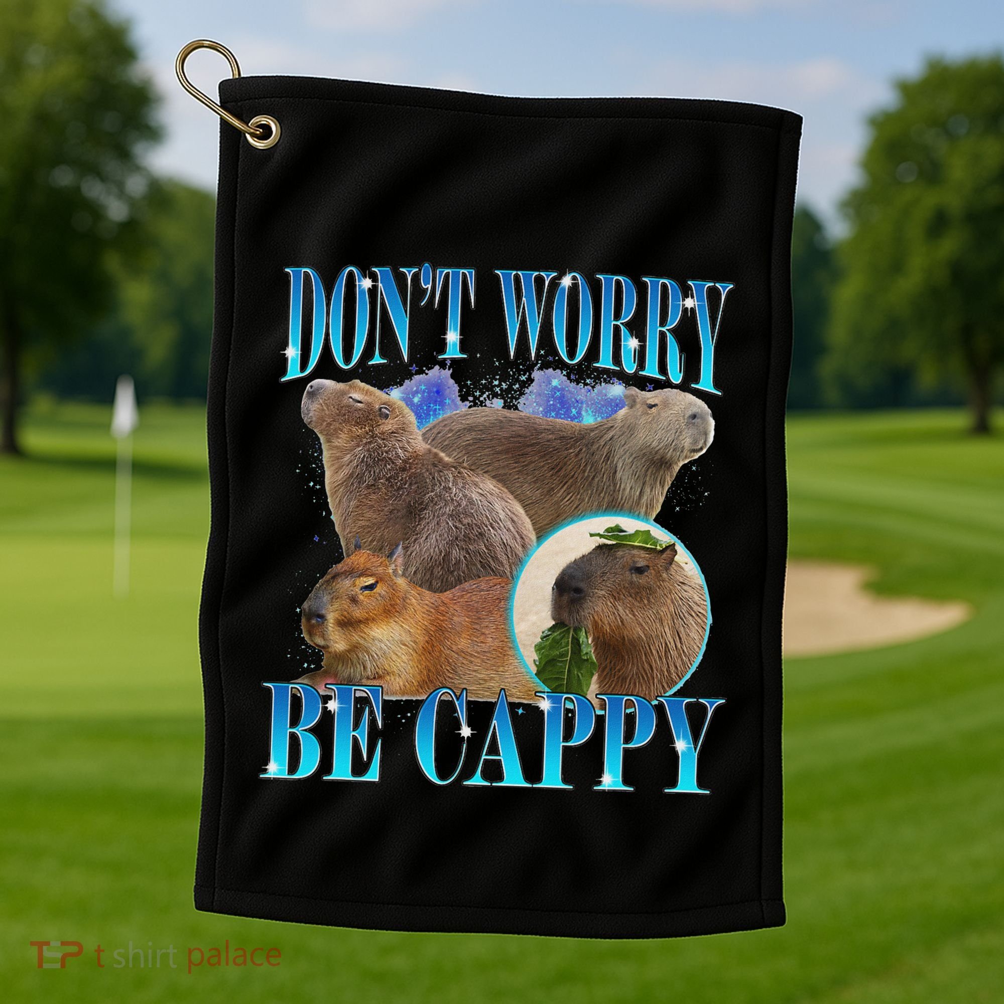Capybara Dont Worry Be Cappy Funny Animal Capybara Meme Golf Towel