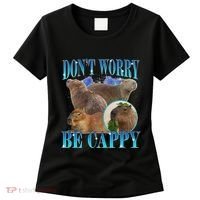 Capybara Dont Worry Be Cappy Funny Animal Capybara Meme Women's T-Shirt thumb 0