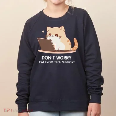 Cat DonT Worry IM From Tech Support Women's Sweatshirt