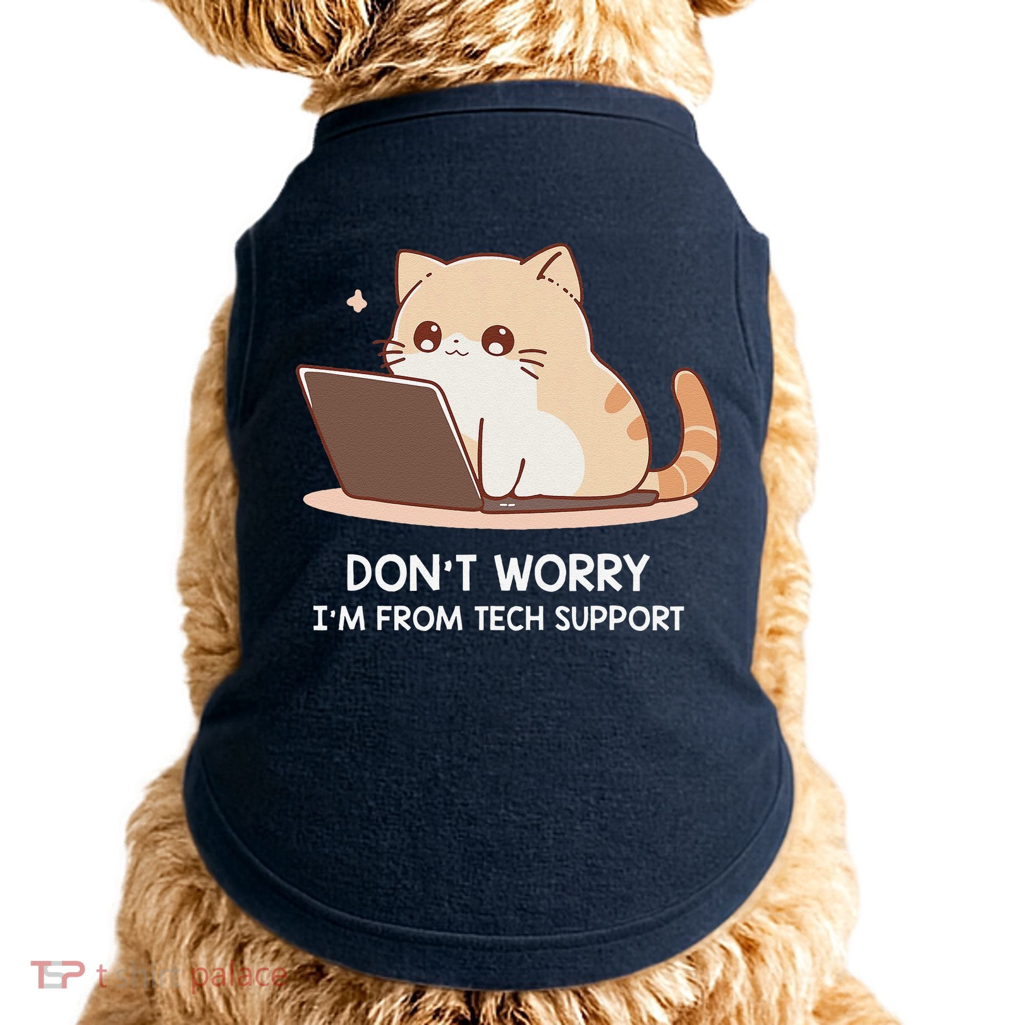 Cat DonT Worry IM From Tech Support Doggie Tank