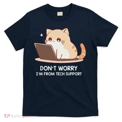 Cat DonT Worry IM From Tech Support T-Shirt