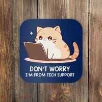 Cat DonT Worry IM From Tech Support Coaster thumb 0