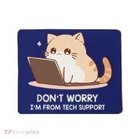 Cat DonT Worry IM From Tech Support Mousepad thumb 0