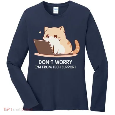 Cat DonT Worry IM From Tech Support Women's Long Sleeve Shirt