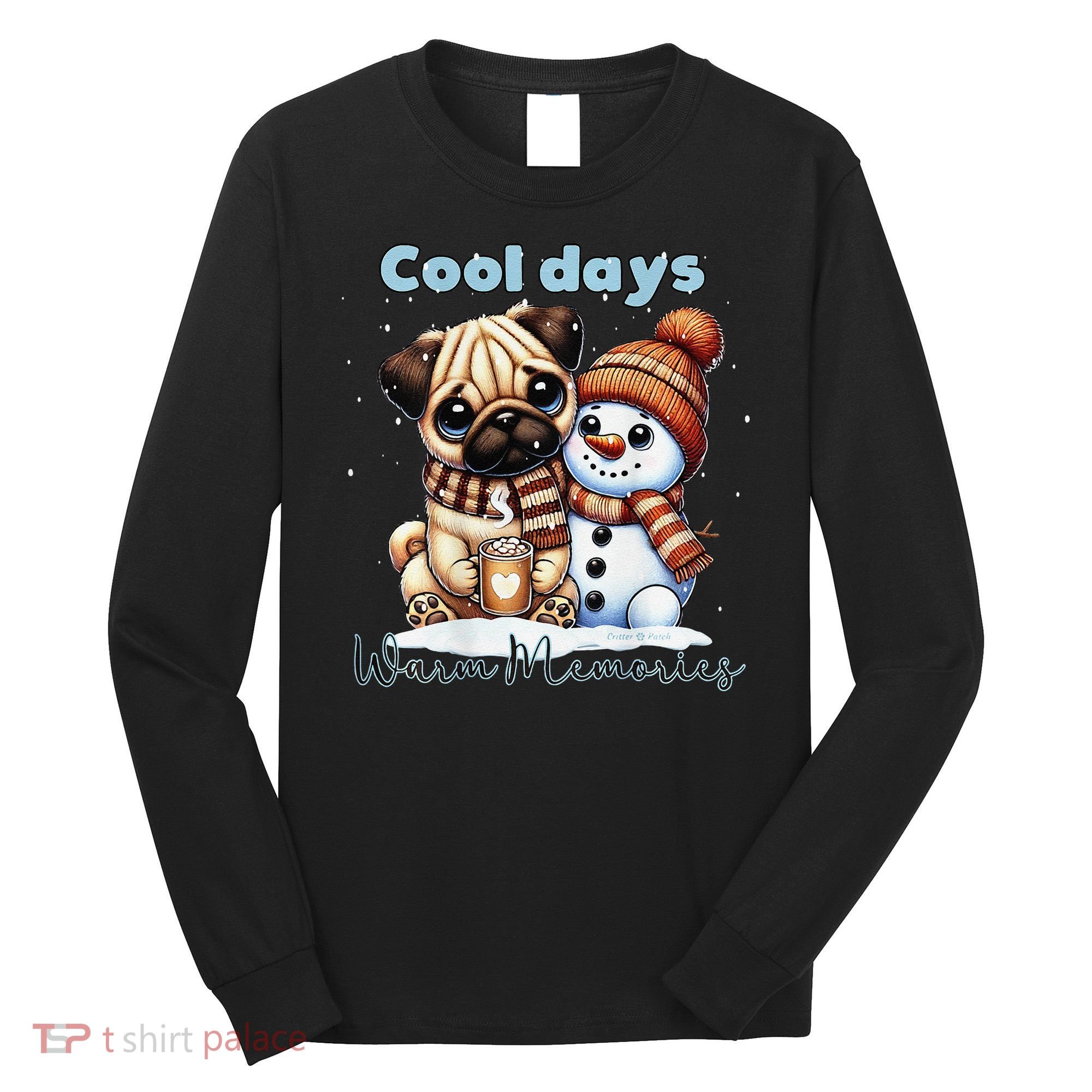 Cool Days Warm Memories Pug And Snowman Friend Share Cocoa Long Sleeve Shirt