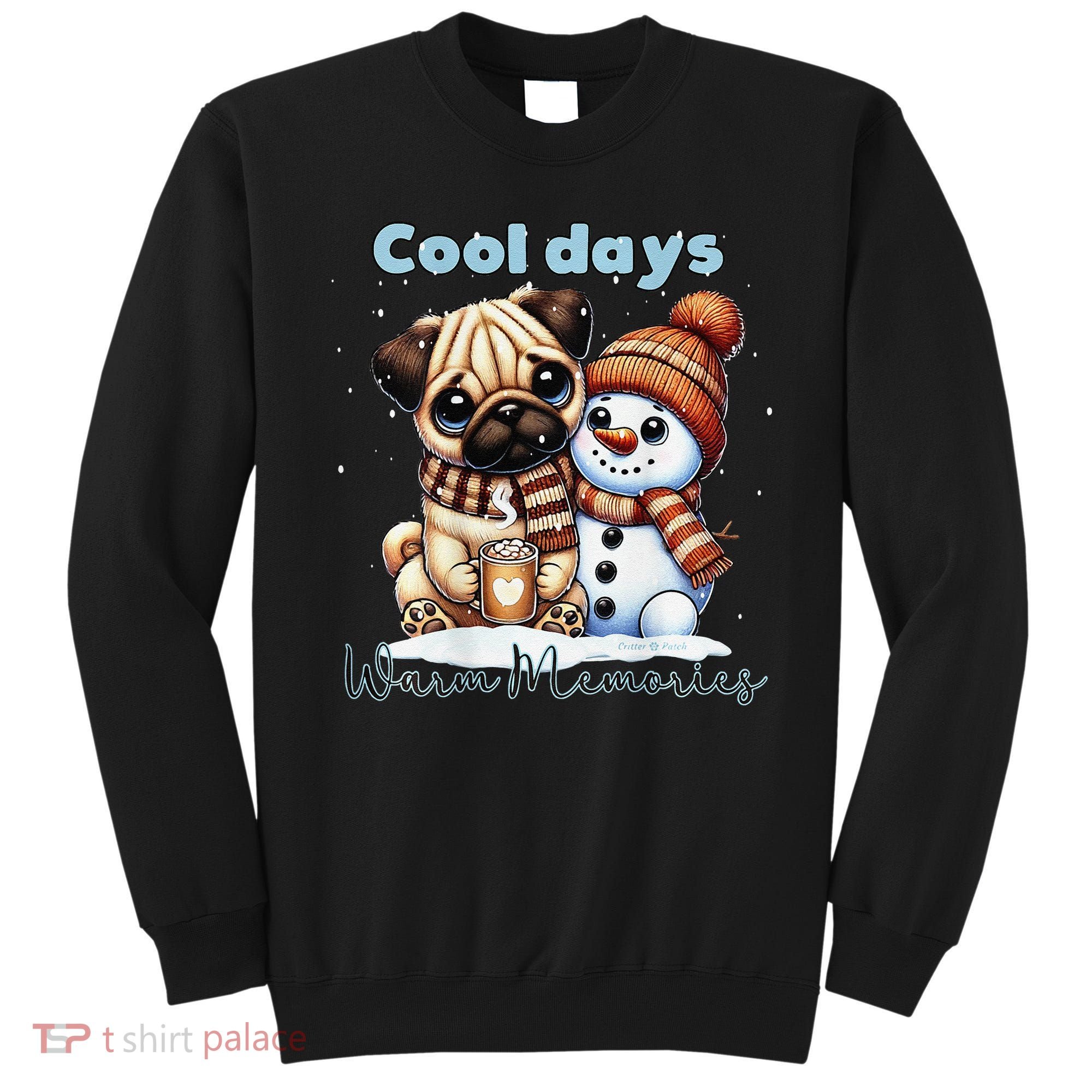 Cool Days Warm Memories Pug And Snowman Friend Share Cocoa Sweatshirt
