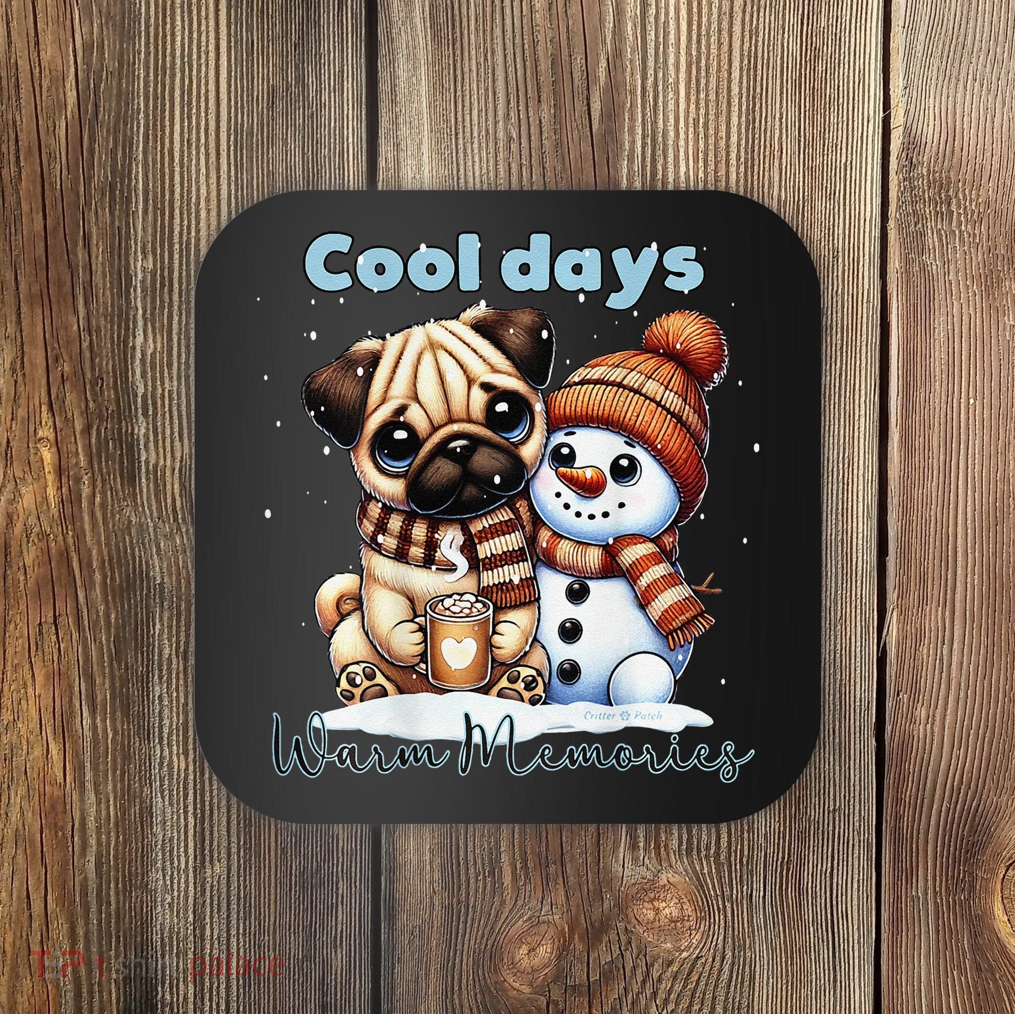 Cool Days Warm Memories Pug And Snowman Friend Share Cocoa Coaster