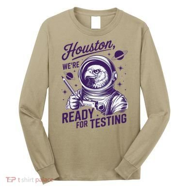 Cool Eagle Astronaut Houston Were Ready For Testing Teacher Long Sleeve Shirt