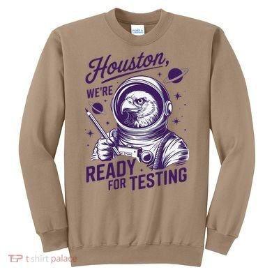 Cool Eagle Astronaut Houston Were Ready For Testing Teacher Sweatshirt