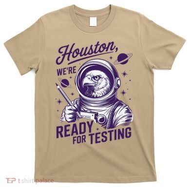 Cool Eagle Astronaut Houston Were Ready For Testing Teacher T-Shirt