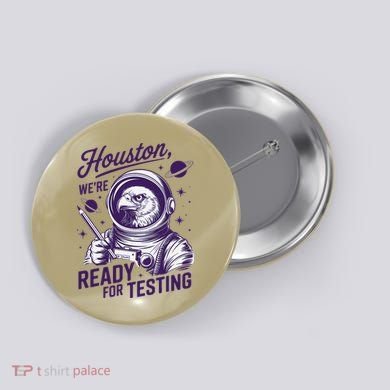 Cool Eagle Astronaut Houston Were Ready For Testing Teacher Button