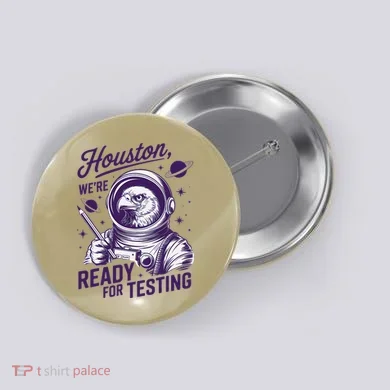 Cool Eagle Astronaut Houston Were Ready For Testing Teacher Button