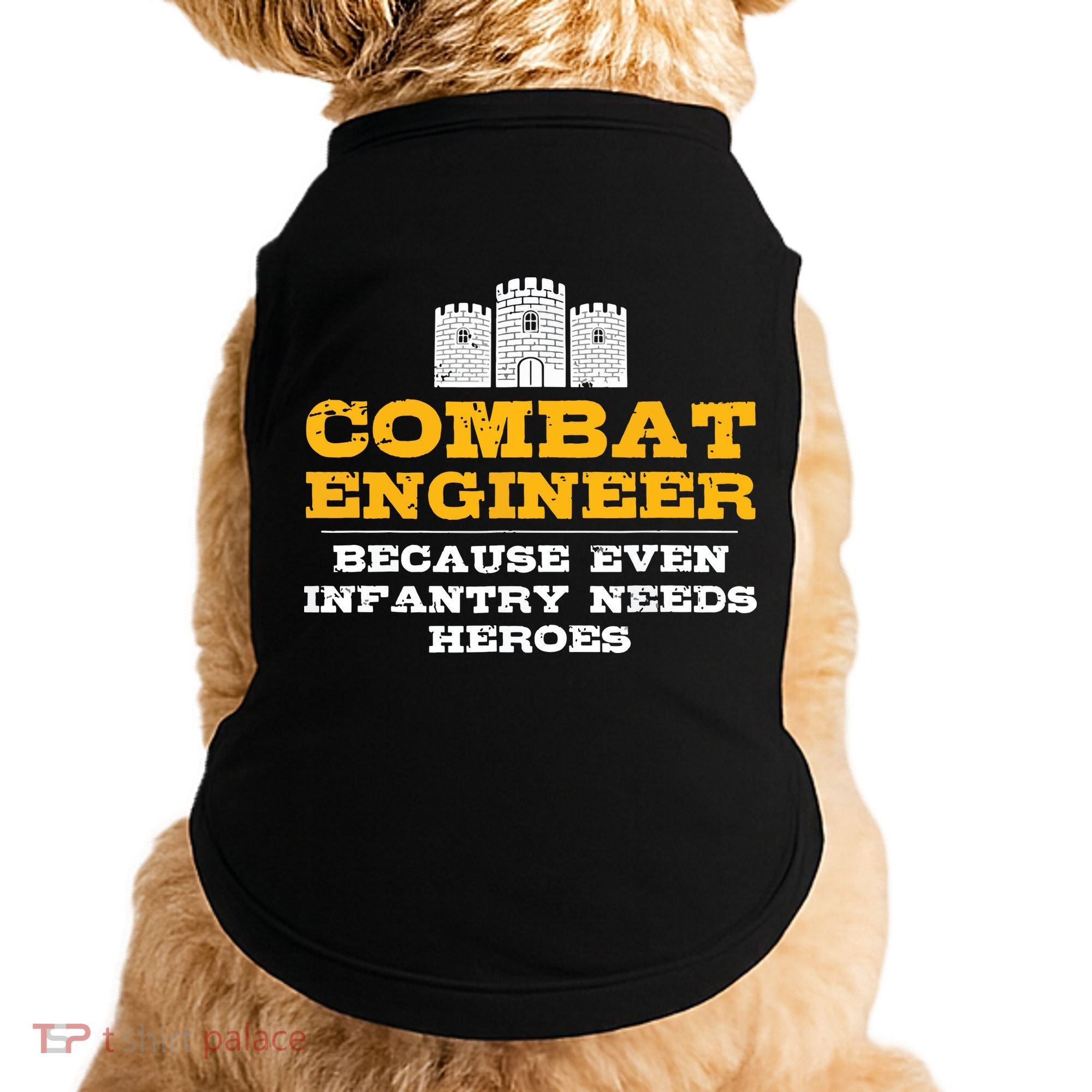 Combat Engineer Because Infantry Needs Heroes Army Doggie Tank
