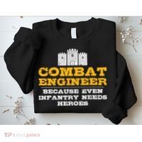 Combat Engineer Because Infantry Needs Heroes Army Sweatshirt thumb 2