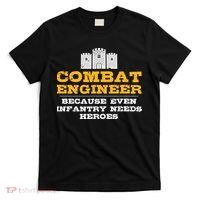 Combat Engineer Because Infantry Needs Heroes Army T-Shirt thumb 0
