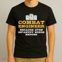 Combat Engineer Because Infantry Needs Heroes Army T-Shirt thumb 3