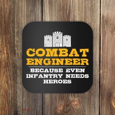 Combat Engineer Because Infantry Needs Heroes Army Coaster