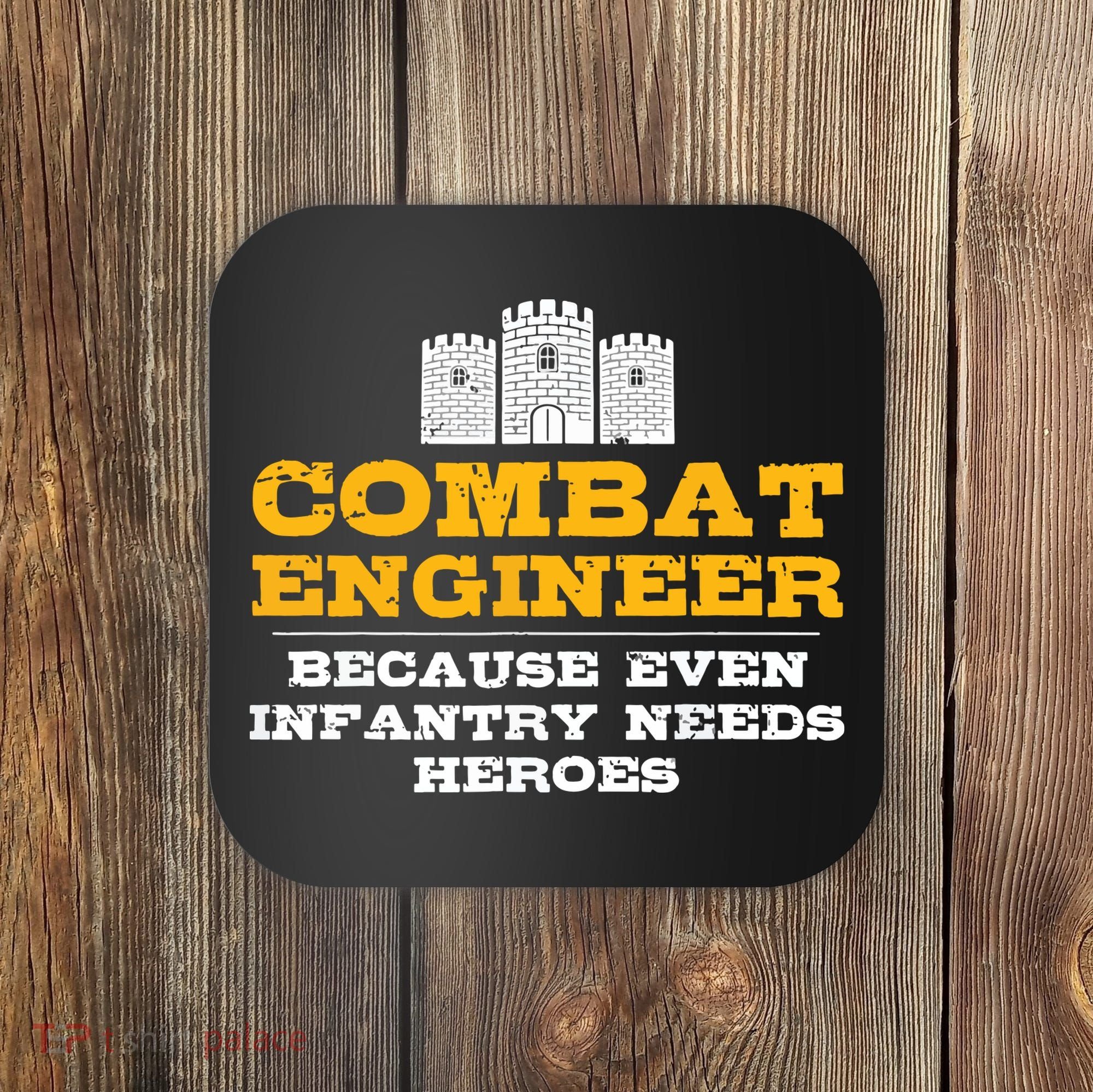 Combat Engineer Because Infantry Needs Heroes Army Coaster