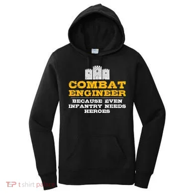 Combat Engineer Because Infantry Needs Heroes Army Women's Hoodie