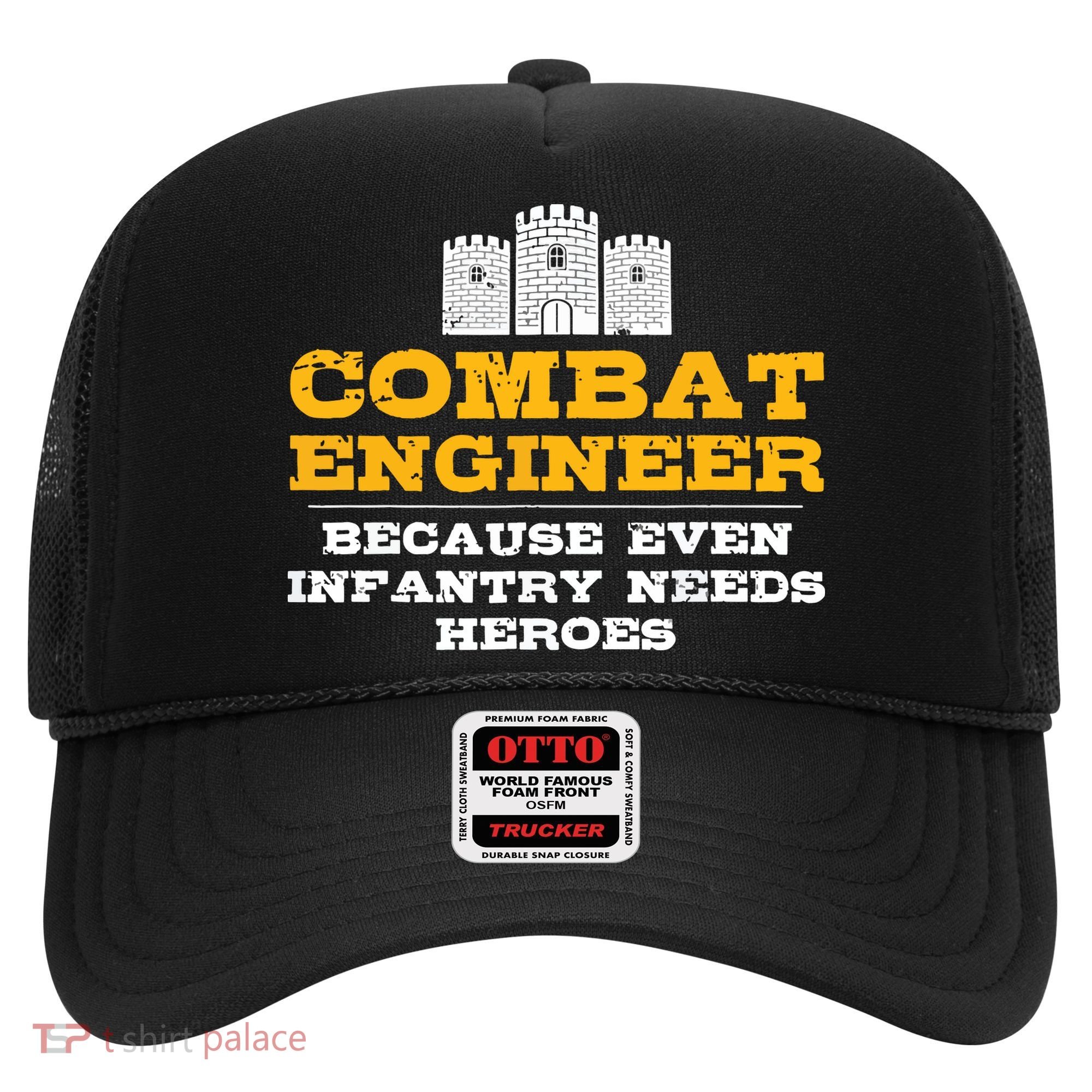 Combat Engineer Because Infantry Needs Heroes Army Hat