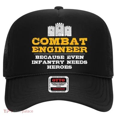Combat Engineer Because Infantry Needs Heroes Army Hat