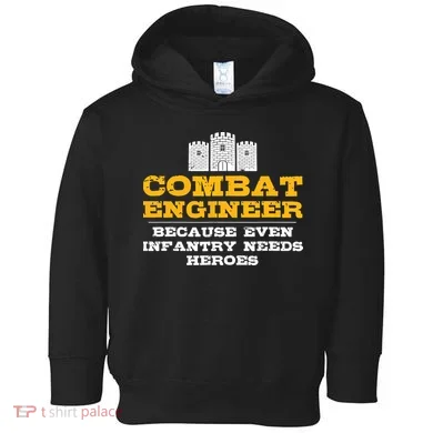 Combat Engineer Because Infantry Needs Heroes Army Toddler Hoodie