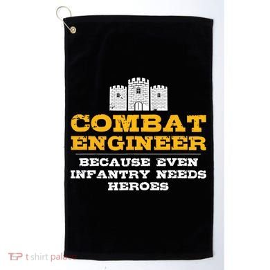 Combat Engineer Because Infantry Needs Heroes Army Golf Towel