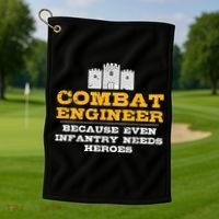 Combat Engineer Because Infantry Needs Heroes Army Golf Towel thumb 1