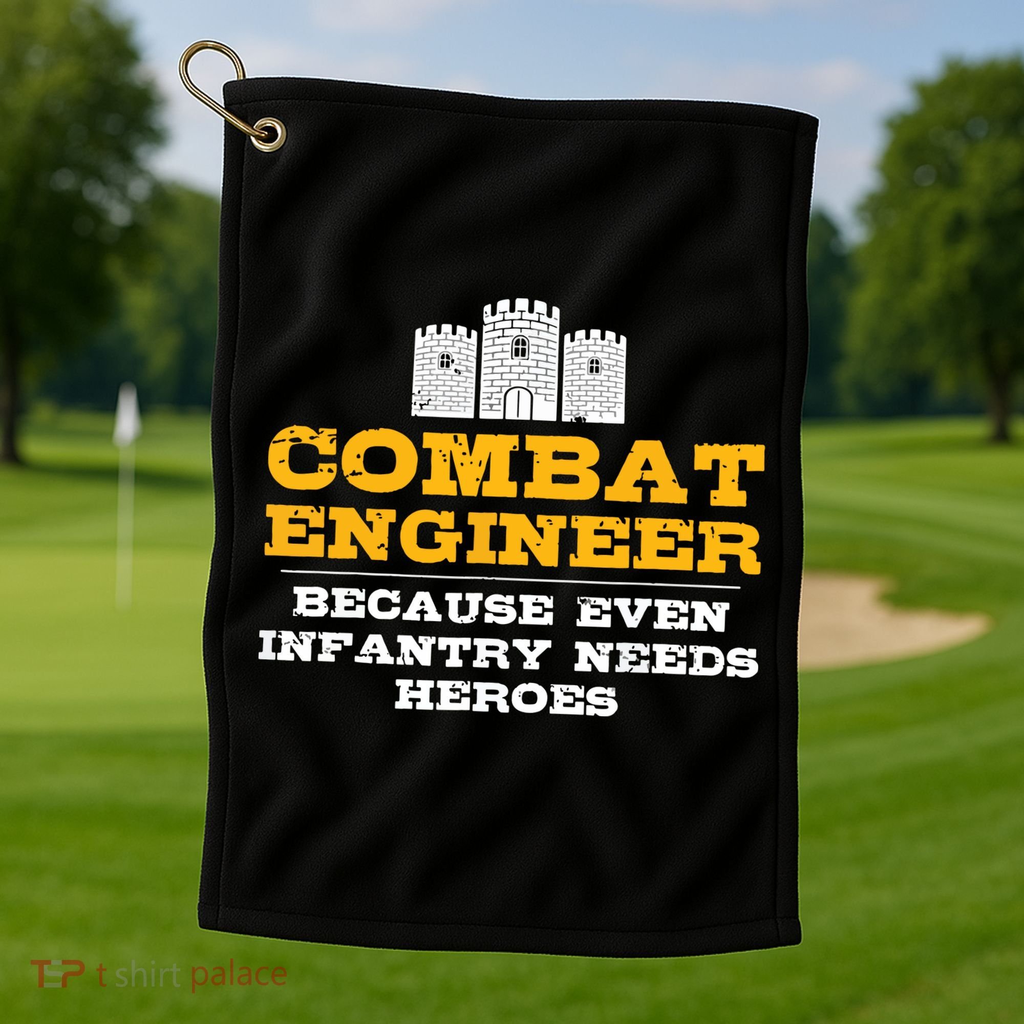 Combat Engineer Because Infantry Needs Heroes Army Golf Towel