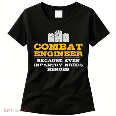 Combat Engineer Because Infantry Needs Heroes Army Women's T-Shirt