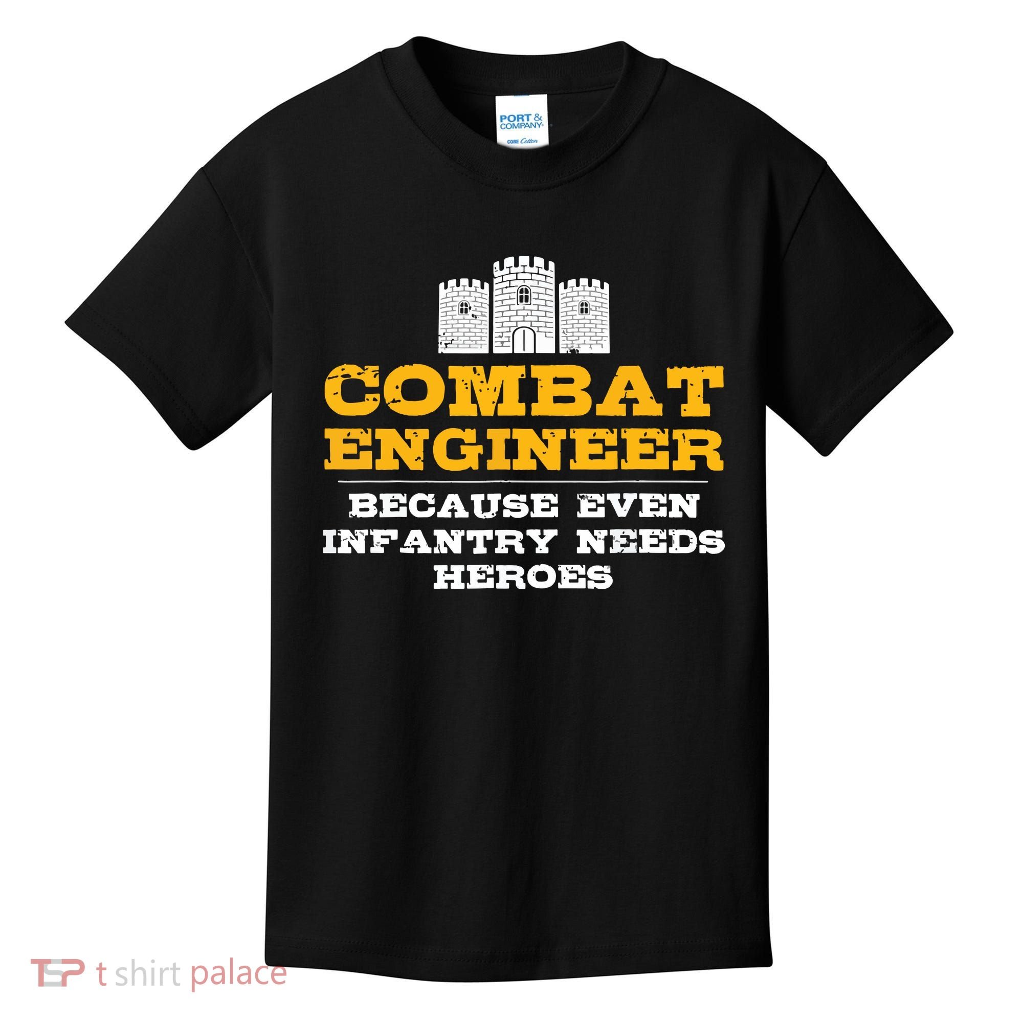 Combat Engineer Because Infantry Needs Heroes Army Kids T-Shirt