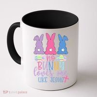 Cute Easter Bunnies No Bunny Loves Me Like Jesus Coffee Mug thumb 0