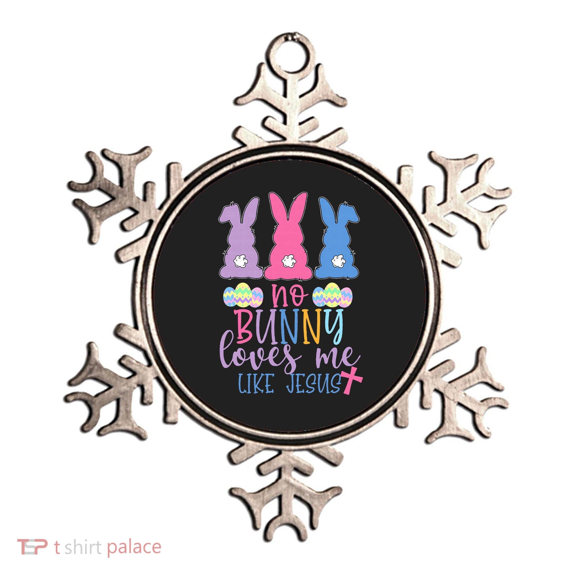 Cute Easter Bunnies No Bunny Loves Me Like Jesus Ornament