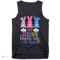 Cute Easter Bunnies No Bunny Loves Me Like Jesus Tank Top thumb 0