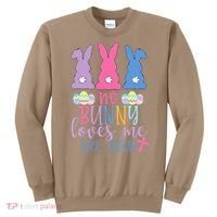 Cute Easter Bunnies No Bunny Loves Me Like Jesus Sweatshirt thumb 0