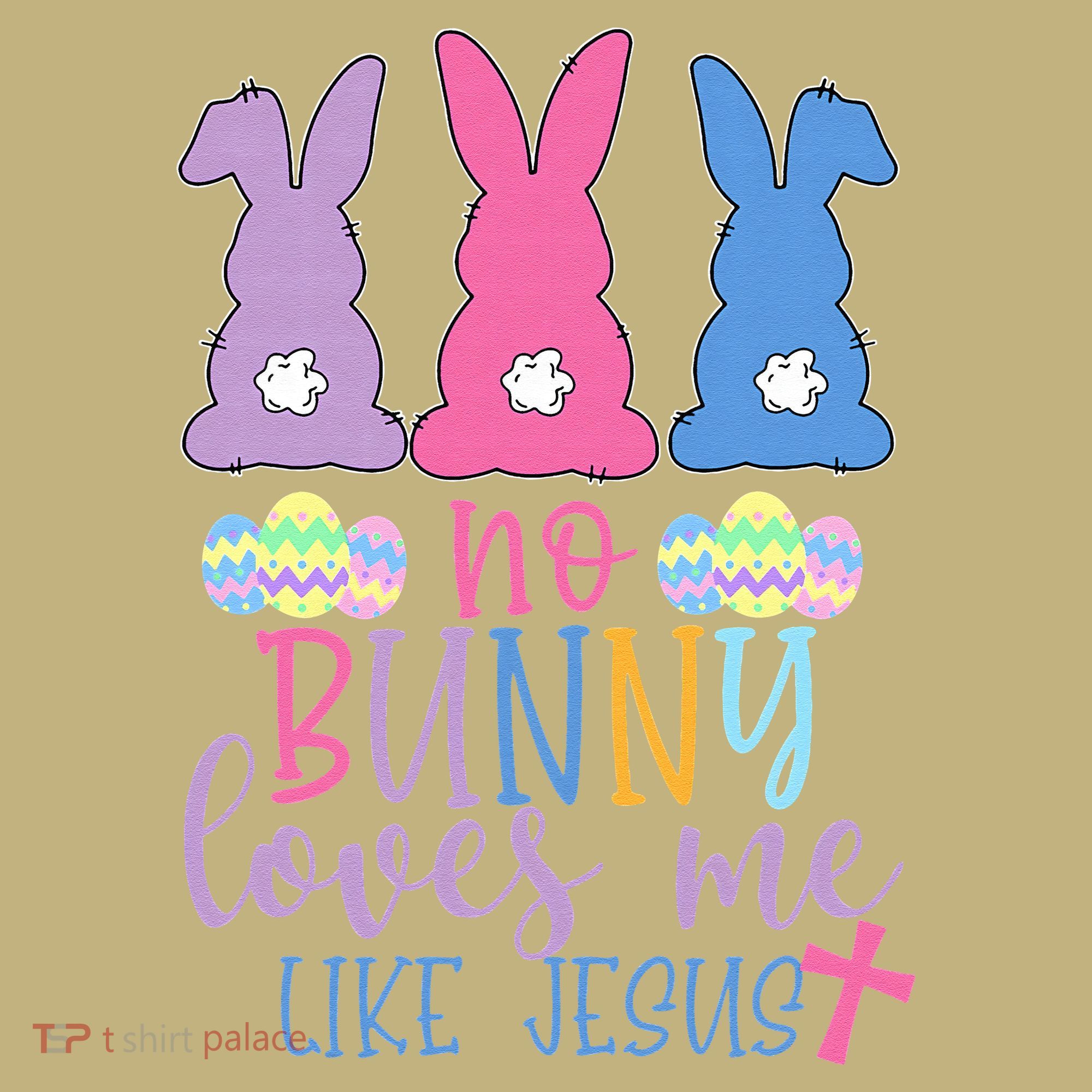 Cute Easter Bunnies No Bunny Loves Me Like Jesus Sweatshirt