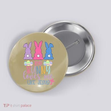 Cute Easter Bunnies No Bunny Loves Me Like Jesus Button