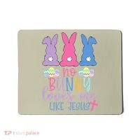 Cute Easter Bunnies No Bunny Loves Me Like Jesus Mousepad thumb 0