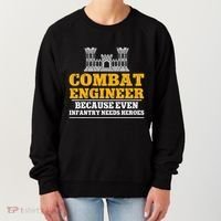 Combat Engineer Because Even Infantry Needs Heroes Women's Sweatshirt thumb 0