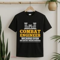 Combat Engineer Because Even Infantry Needs Heroes T-Shirt thumb 2