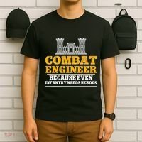 Combat Engineer Because Even Infantry Needs Heroes T-Shirt thumb 6