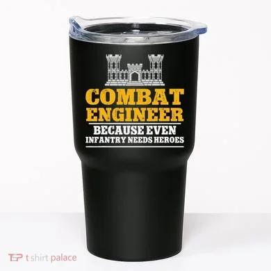 Combat Engineer Because Even Infantry Needs Heroes Tumbler