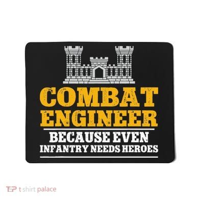 Combat Engineer Because Even Infantry Needs Heroes Mousepad