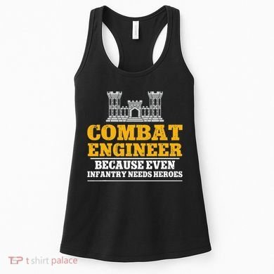 Combat Engineer Because Even Infantry Needs Heroes Women's Tank Top